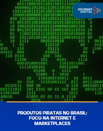 Produtos piratas no Brasil: foco na internet e marketplaces
