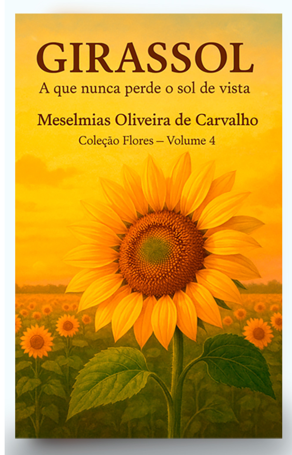 Capa do livro Girassol, quarto livro da Coleção Flores de Meselmias Oliveira de Carvalho 
