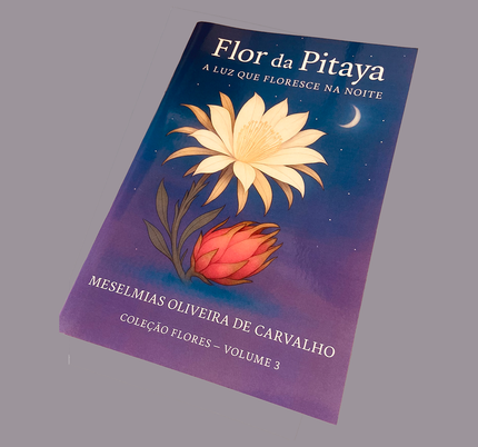 Capa do livro Flor de Pitaya, terceiro livro da Coleção Flores de Meselmias Oliveira de Carvalho