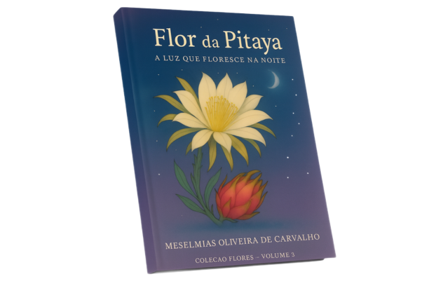 Capa do livro Flor da Pitaya, terceiro livro da Coleção Flores de Meselmias Oliveira de Carvalho