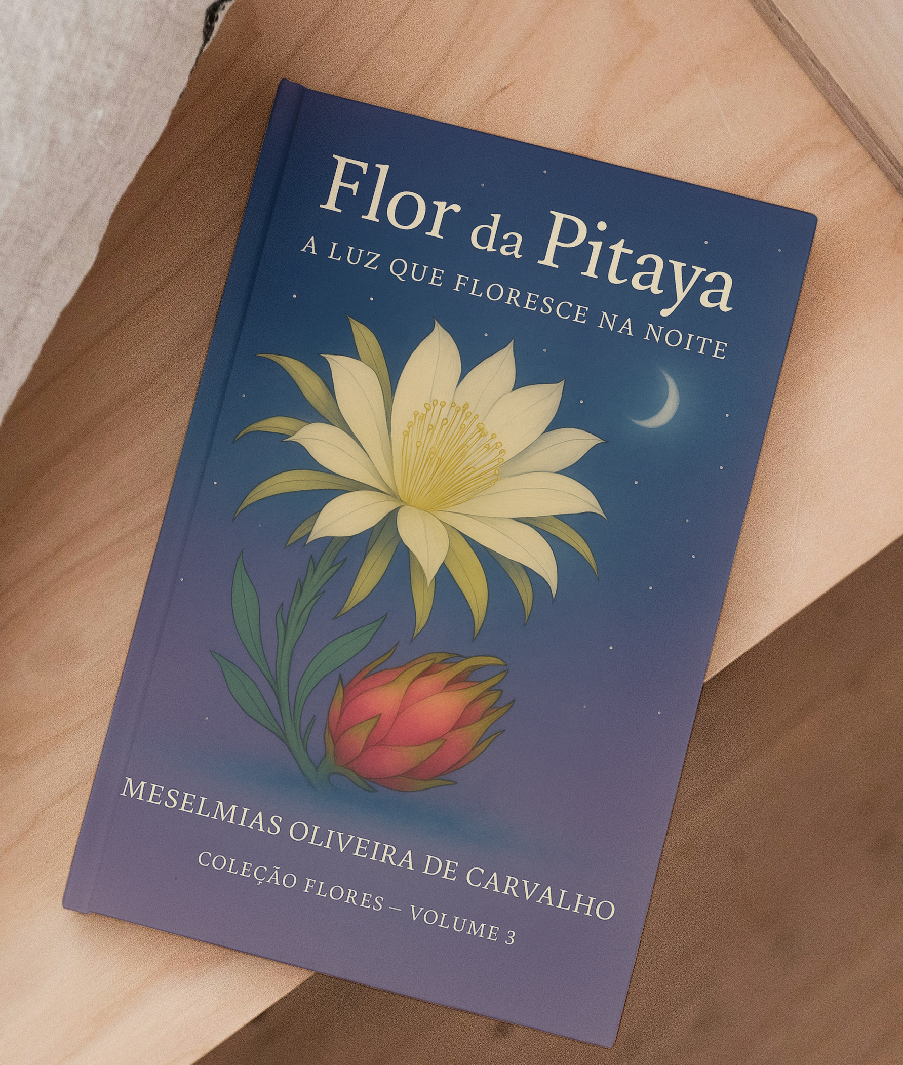 Capa do livro Flor da Pitaya, terceiro livro da Coleção Flores de Meselmias Oliveira de Carvalho