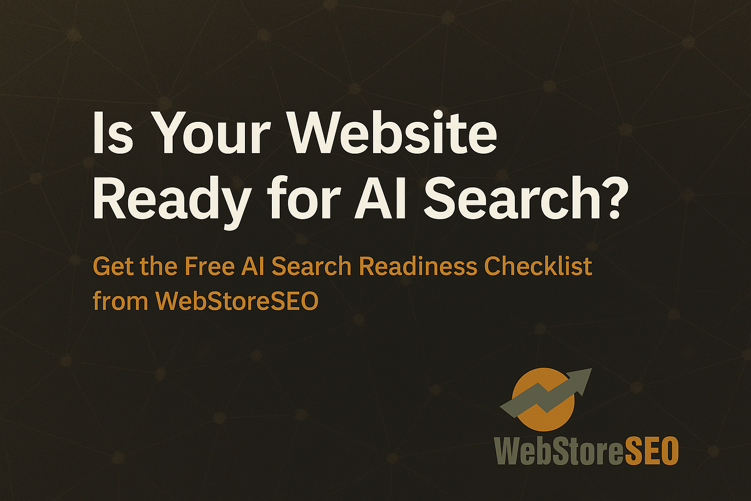 Dark website banner reading “Is Your Website Ready for AI Search?” with WebStoreSEO logo and checklist promo text