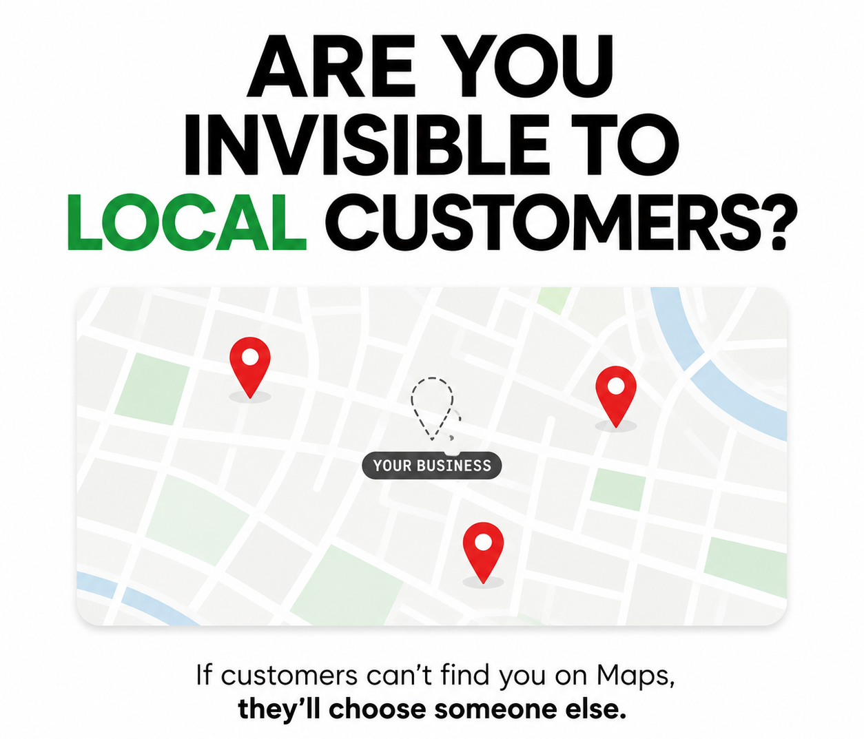 If customers can't find you on google and maps, we can help