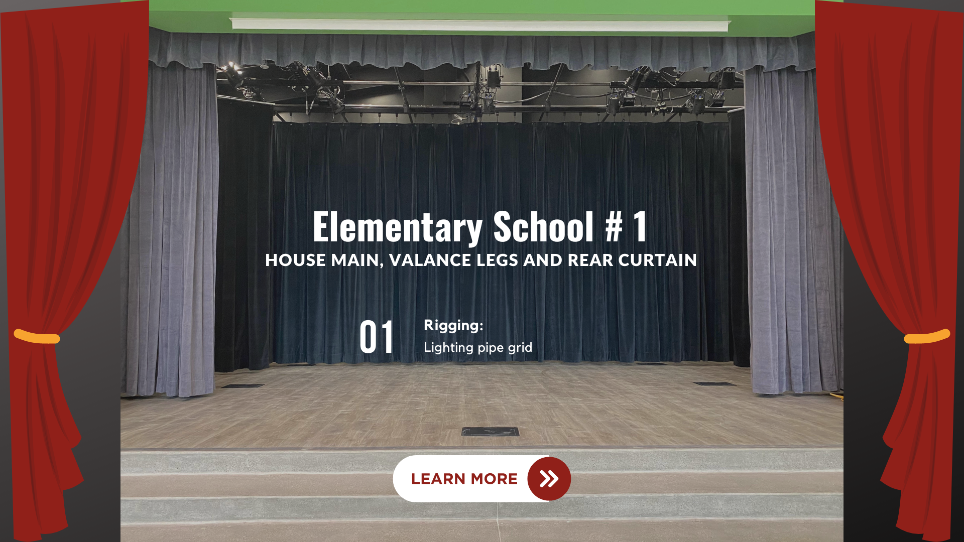 Stage with red curtains, dark curtain backdrop, and text: "Elementary School #1" and "LEARN MORE >".