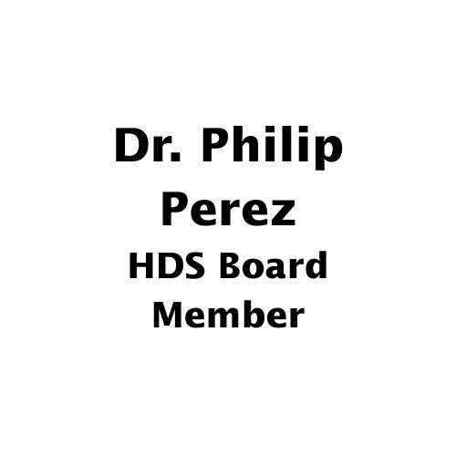 Dr. Philip Perez, HDS Board Member, in bold black text on a white background