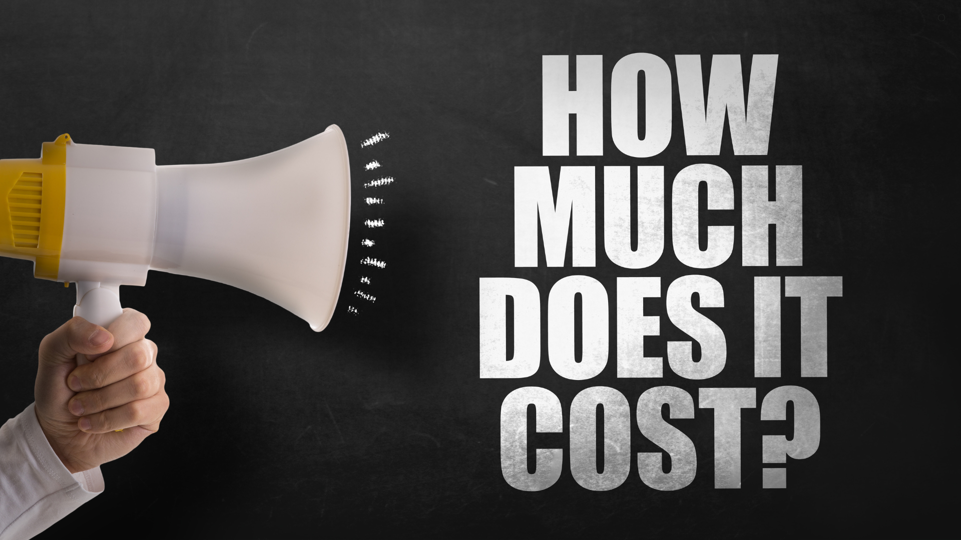Megaphone with the text 'HOW MUCH DOES IT COST?' on a chalkboard background, symbolizing the questio