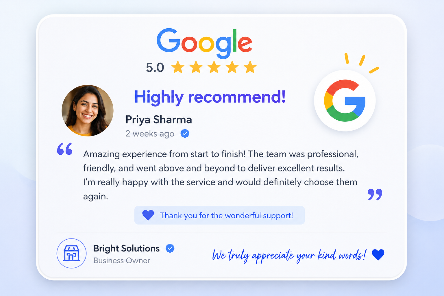 “A clean Google review testimonial card featuring a five-star rating and the headline ‘Highly recommend!’ from Priya Sharma. The review praises Bright Solutions for their professional and friendly service. The design includes a profile photo, Google logo, business owner response, and soft blue-and-white branding with modern UI styling.”