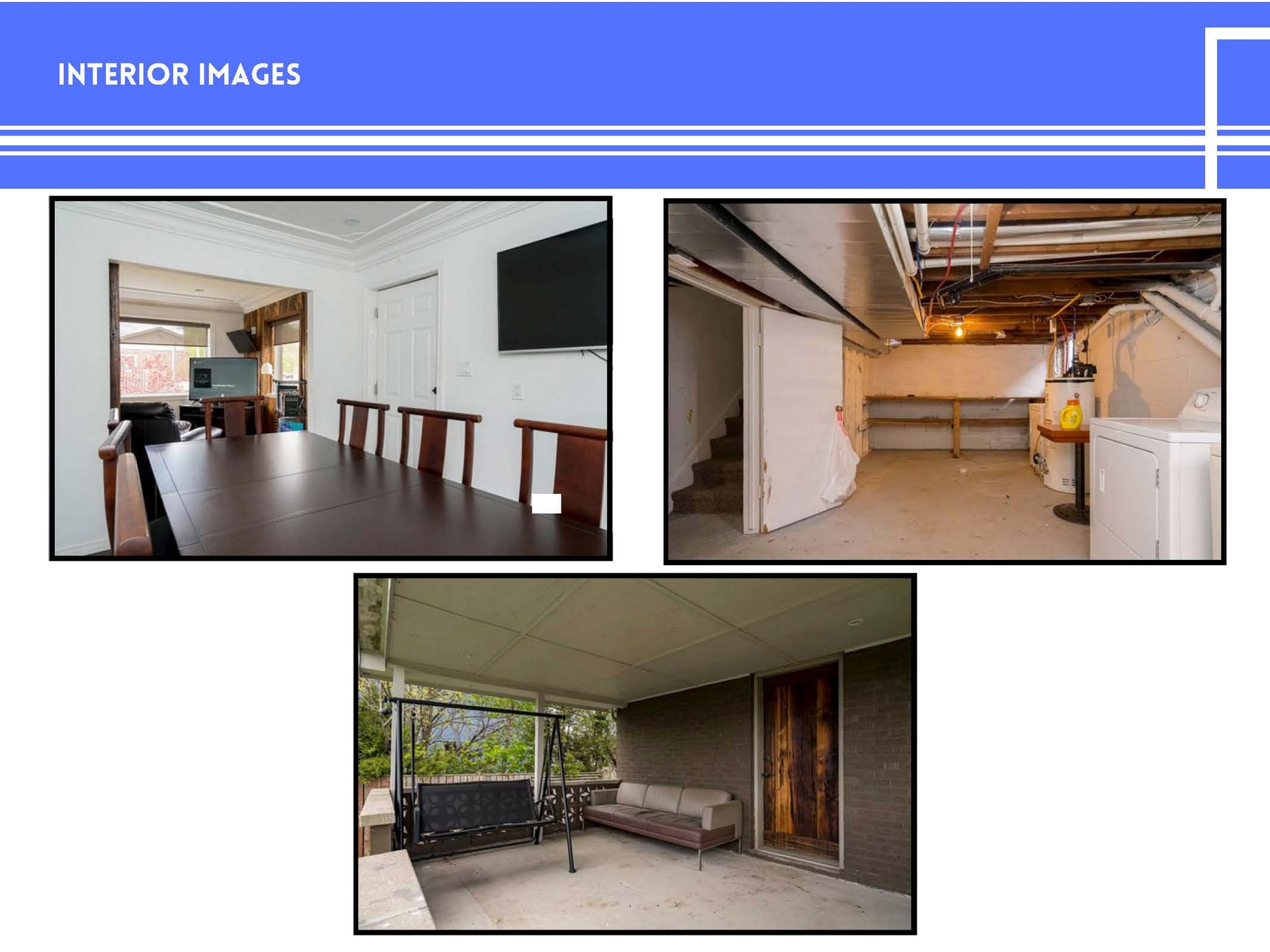 Three photos showing a dining area, an unfinished basement with laundry, and a covered porch with a swing.