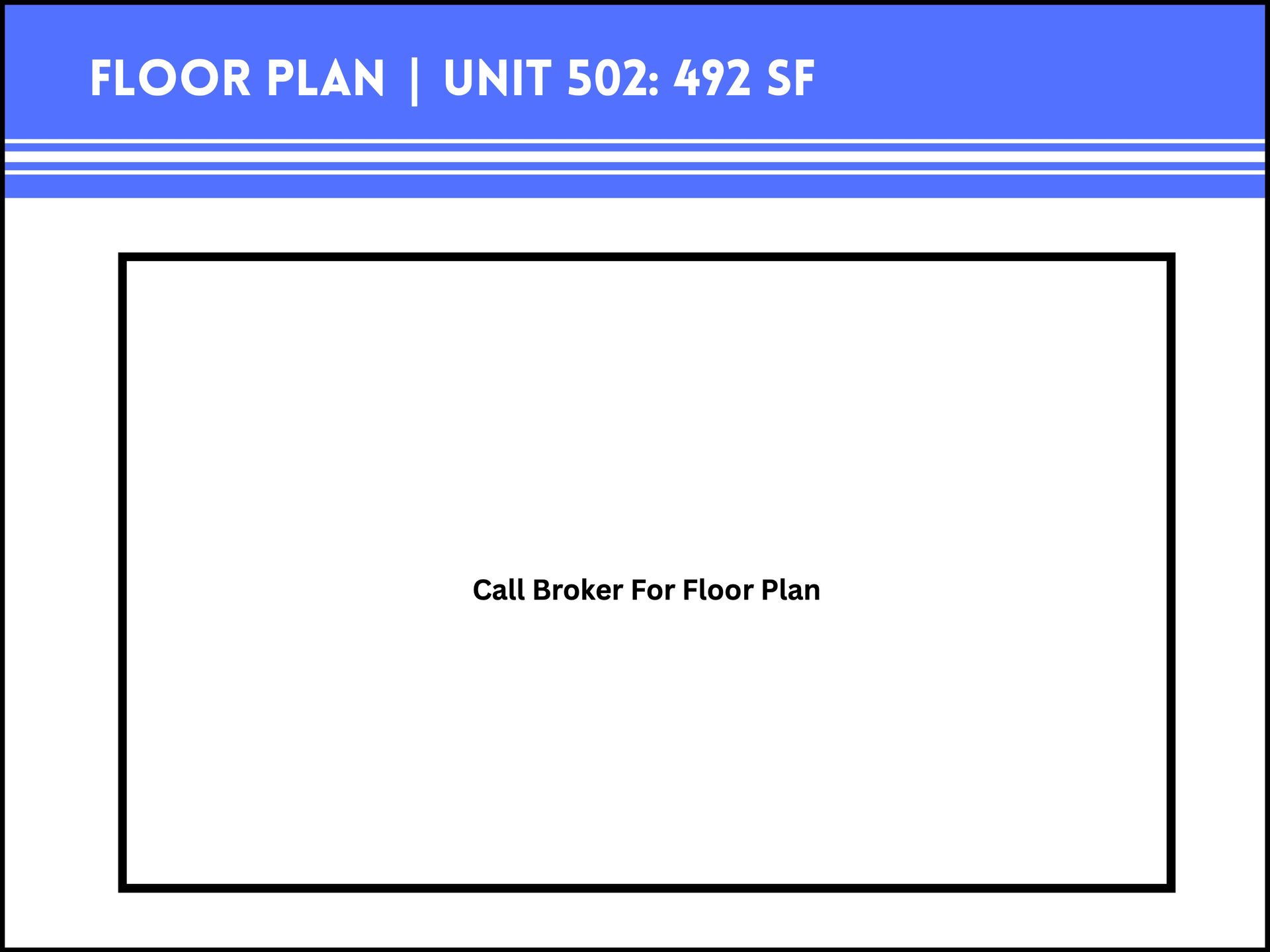 Floor plan placeholder for Unit 502 (492 SF), instructing the viewer to call the broker for the full floor plan.