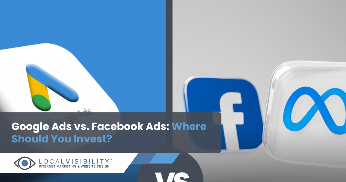 Google Ads vs. Facebook Ads: Where Should You Invest?