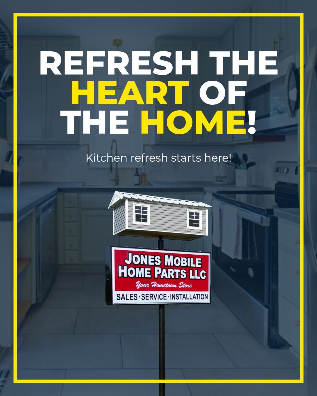 Promotional sign in a kitchen: “Refresh the heart of the home!” for Jones Mobile Home Parts LLC.