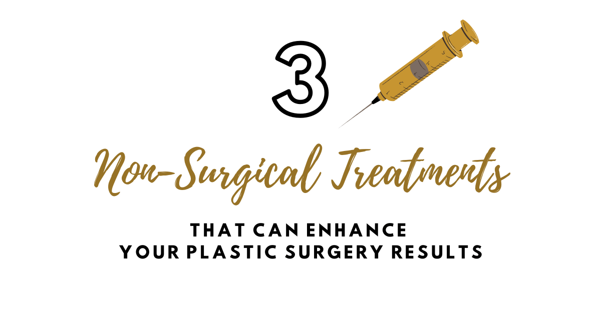 3 nonsurgical treatments to enhance your plastic surgery results