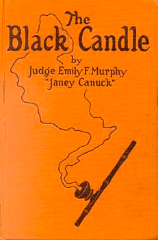 Orange book cover titled “The Black Candle” by Judge Emily F. Murphy (“Janey Canuck”) with a black candle illustration