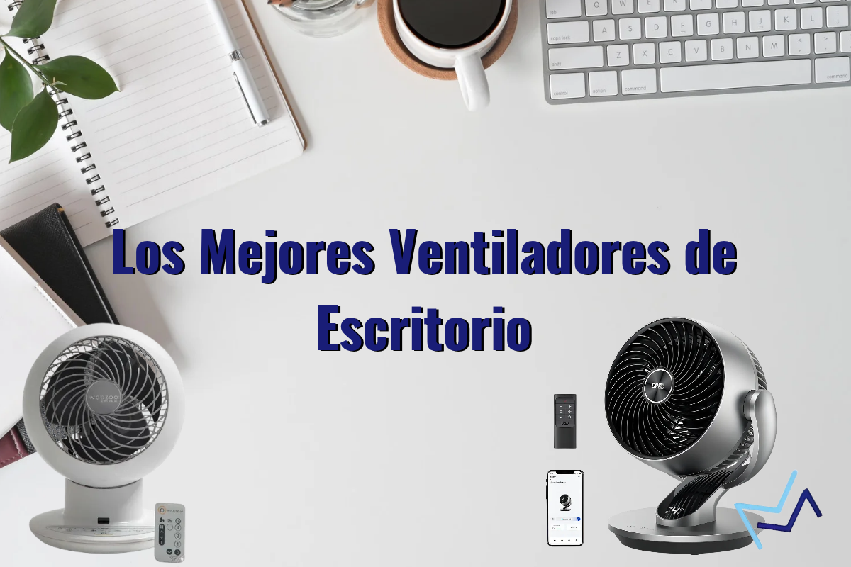 Los mejores ventiladores de escritorio silenciosos para oficina y home office