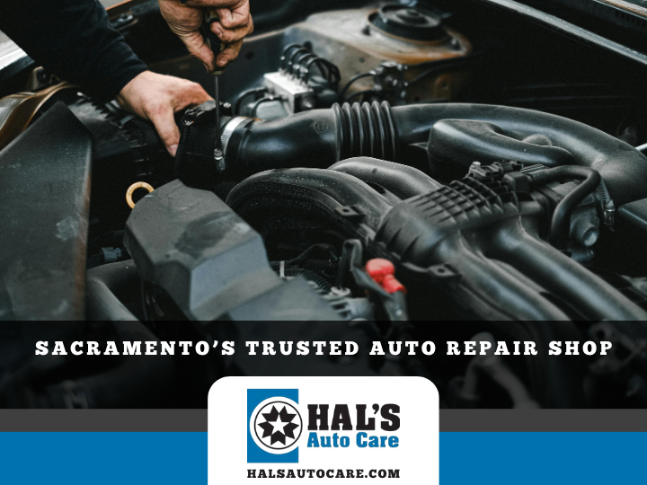 Mechanic working on a car engine in Sacramento; text promotes Hal's Auto Care, a trusted auto repair shop.