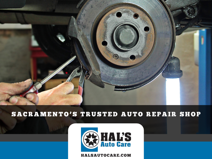 Mechanic working on a car brake, Hal's Auto Care logo, Sacramento's Trusted Auto Repair Shop. | Hal's Auto Care