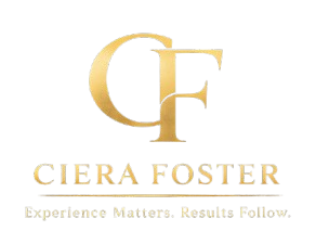 Gold CF logo with “CIERA FOSTER” and tagline “Experience Matters. Results Follow.”