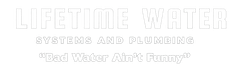 Lifetime Water Systems and Plumbing Lifetime Water Systems and Plumbing