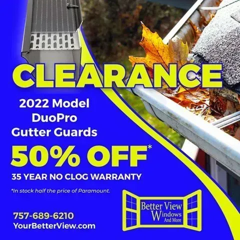 Clearance ad for 2022 DuoPro gutter guards, 50% off, with leaf-filled gutter and Better View Windows logo
