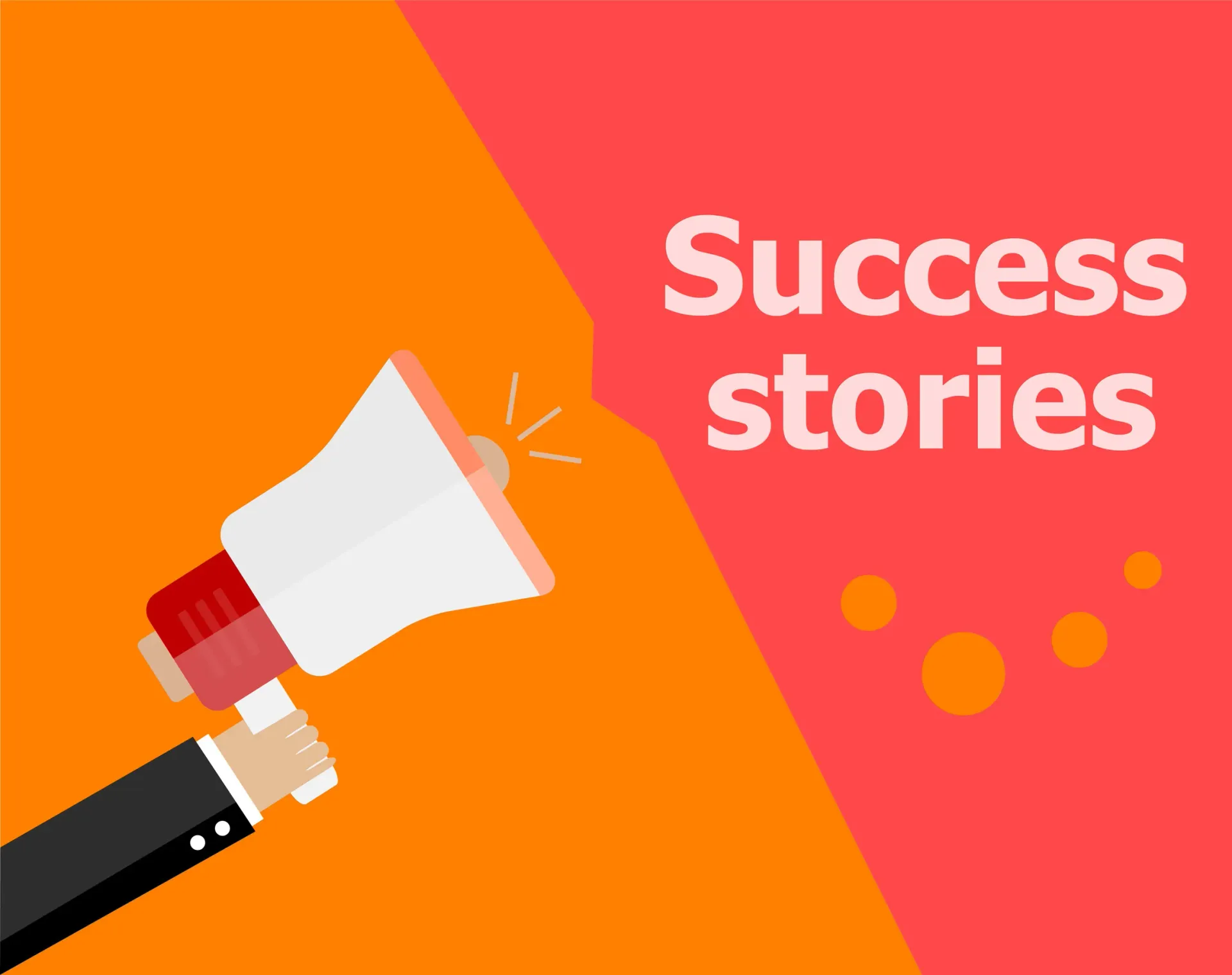 A hand is holding a megaphone in front of a sign that says success stories.