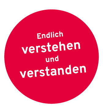 Endlich verstehen und verstanden