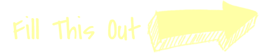 a yellow arrow pointing to the right with the words `` fill this out '' below it .