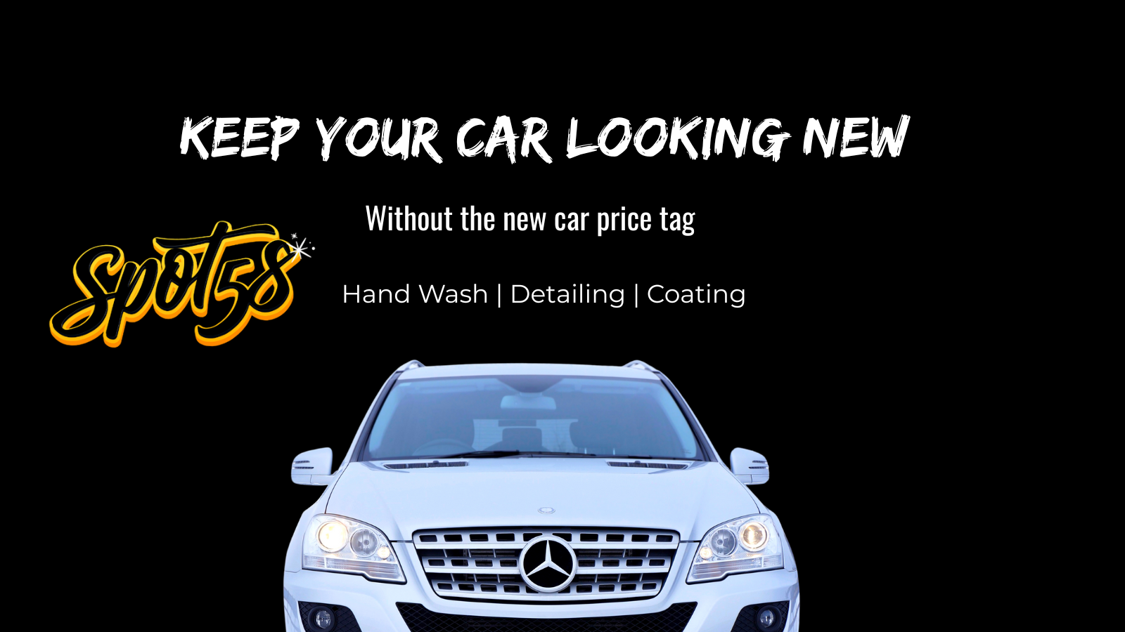 A white mercedes is on a black background with the words keep your car looking new at Spot58 Car Wash and Detail Center in North Houston