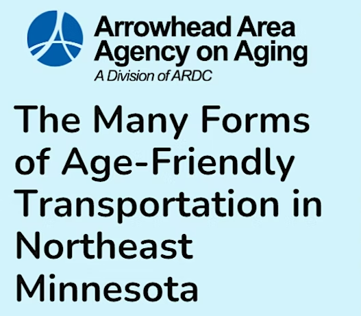 A light blue box with the Arrowhead Area Agency on Aging logo and the words The Many Forms of Age-Friendly Transportation in Northeast Minnesota