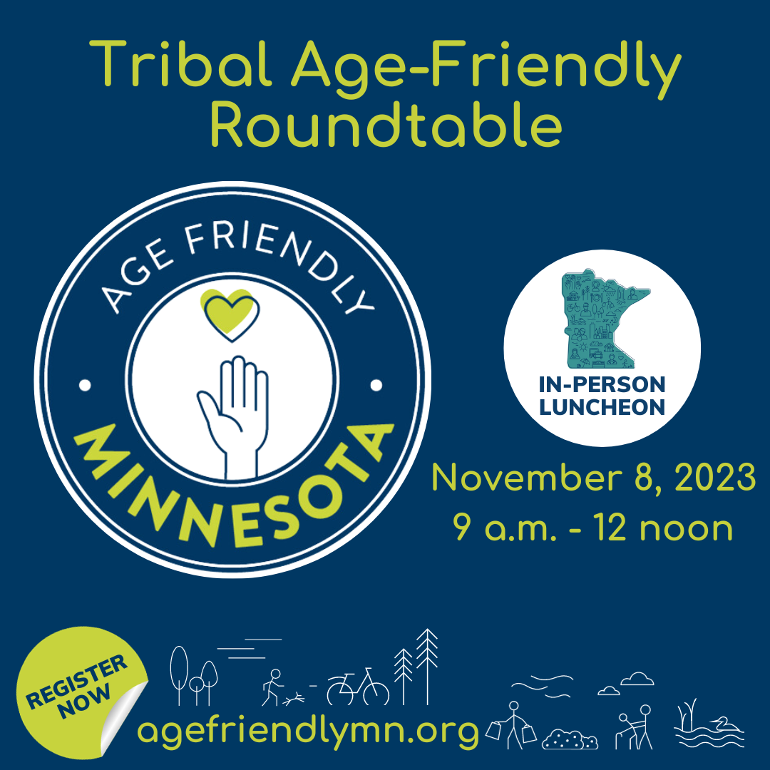 A blue Age-Friendly Minnesota icon with the words Tribal Age-Friendly Roundtable and call to register for the November 8, 2023 session from 9-12