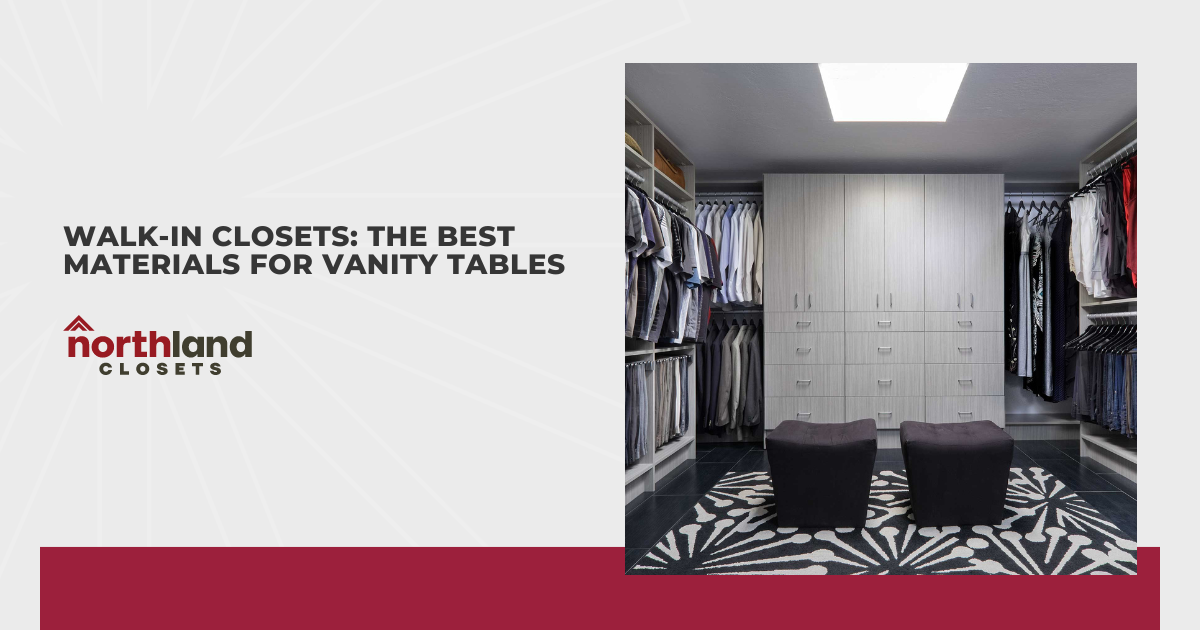 Walk-In Closets: The Best Materials for Vanity Tables