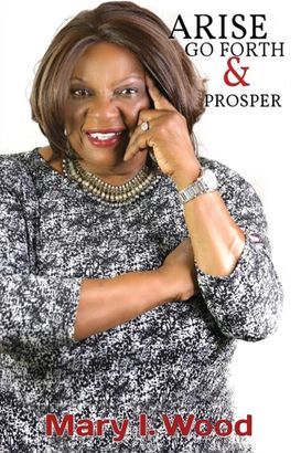 Arise Go Forth & Prosper by Mary Wood