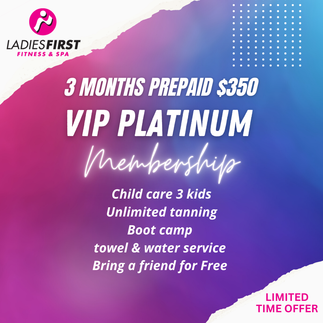 Ladies first fitness and spa offers a 3 months prepaid $ 350 vip platinum membership