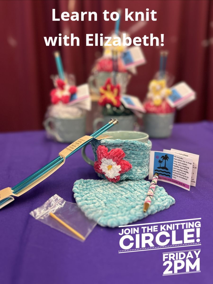 Knitting Circle Learn to knit with Elizabeth! Knit circle display with teal yarn, flowers, and Friday 2 PM sign.