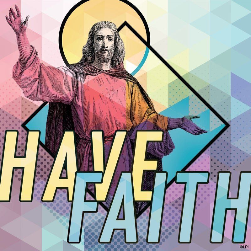A stylized image with Jesus and the words have faith.