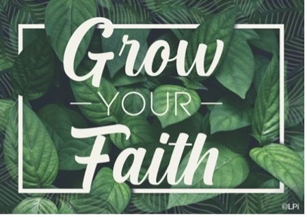 A graphic that says grow your faith with green leaves in the background.