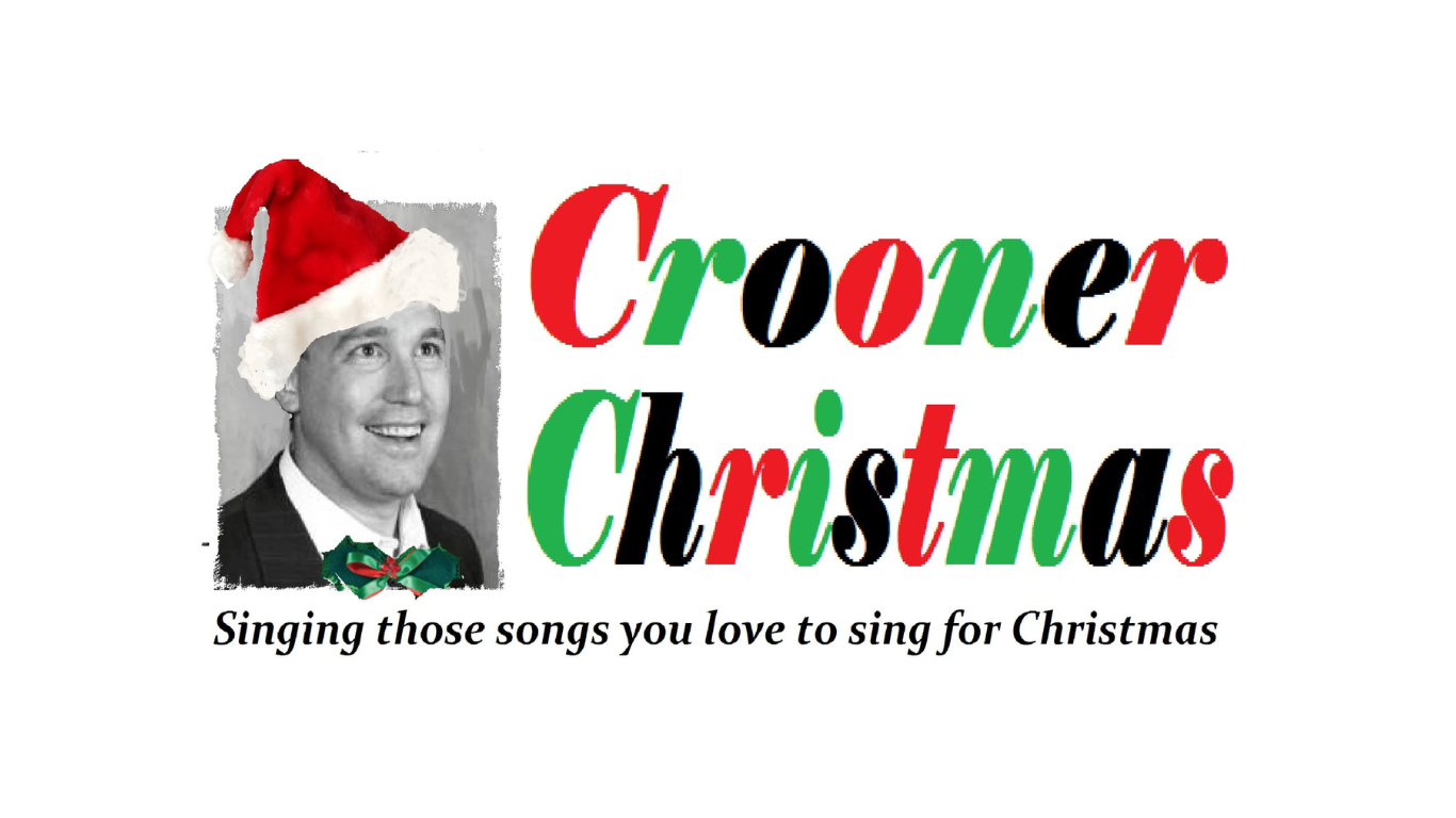 Logo for Crooner Christmas with a man in a Santa hat and the tagline “Singing those songs you love to sing for Christmas”