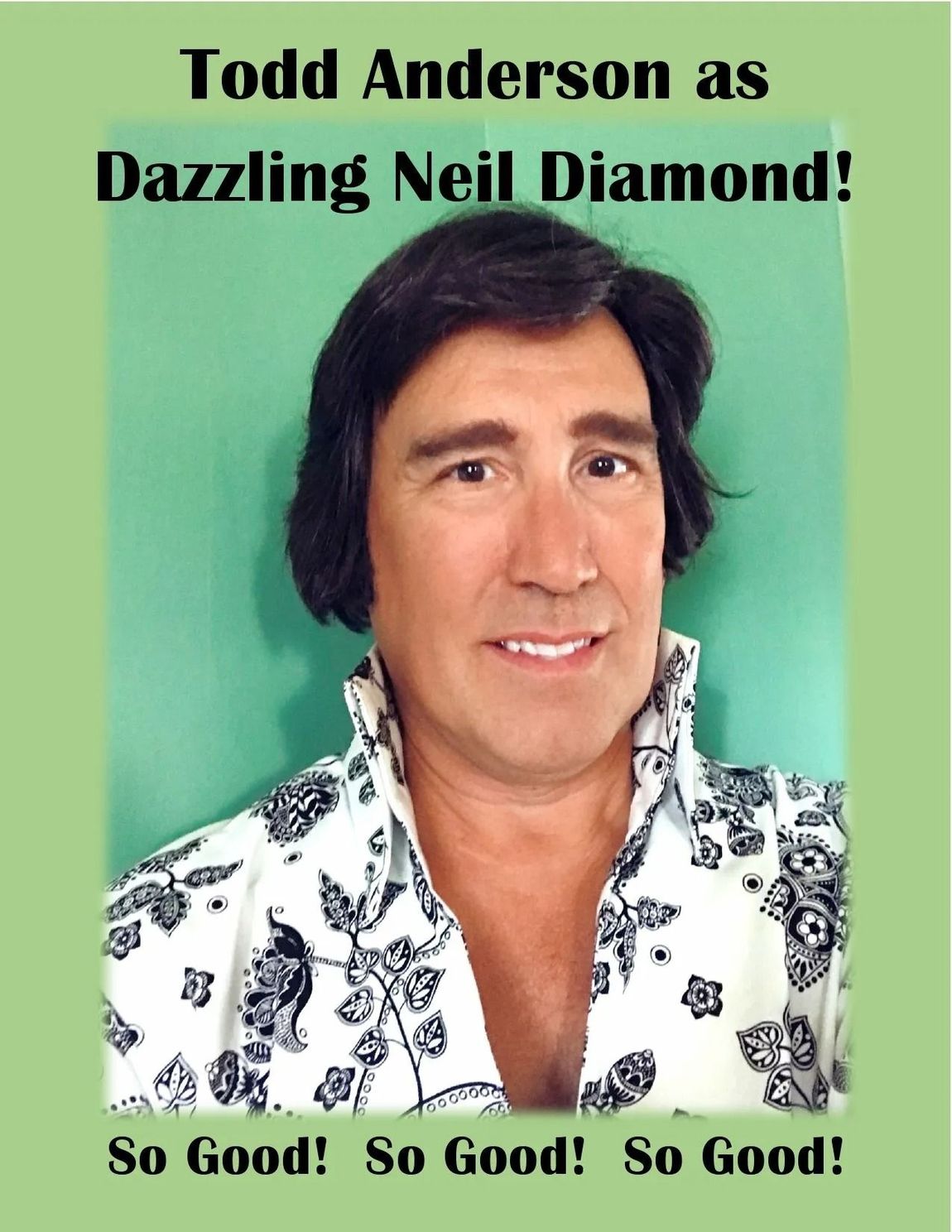 Todd Anderson as Dazzling Neil Diamond, smiling portrait with green background and “So Good! So Good! So Good!” text