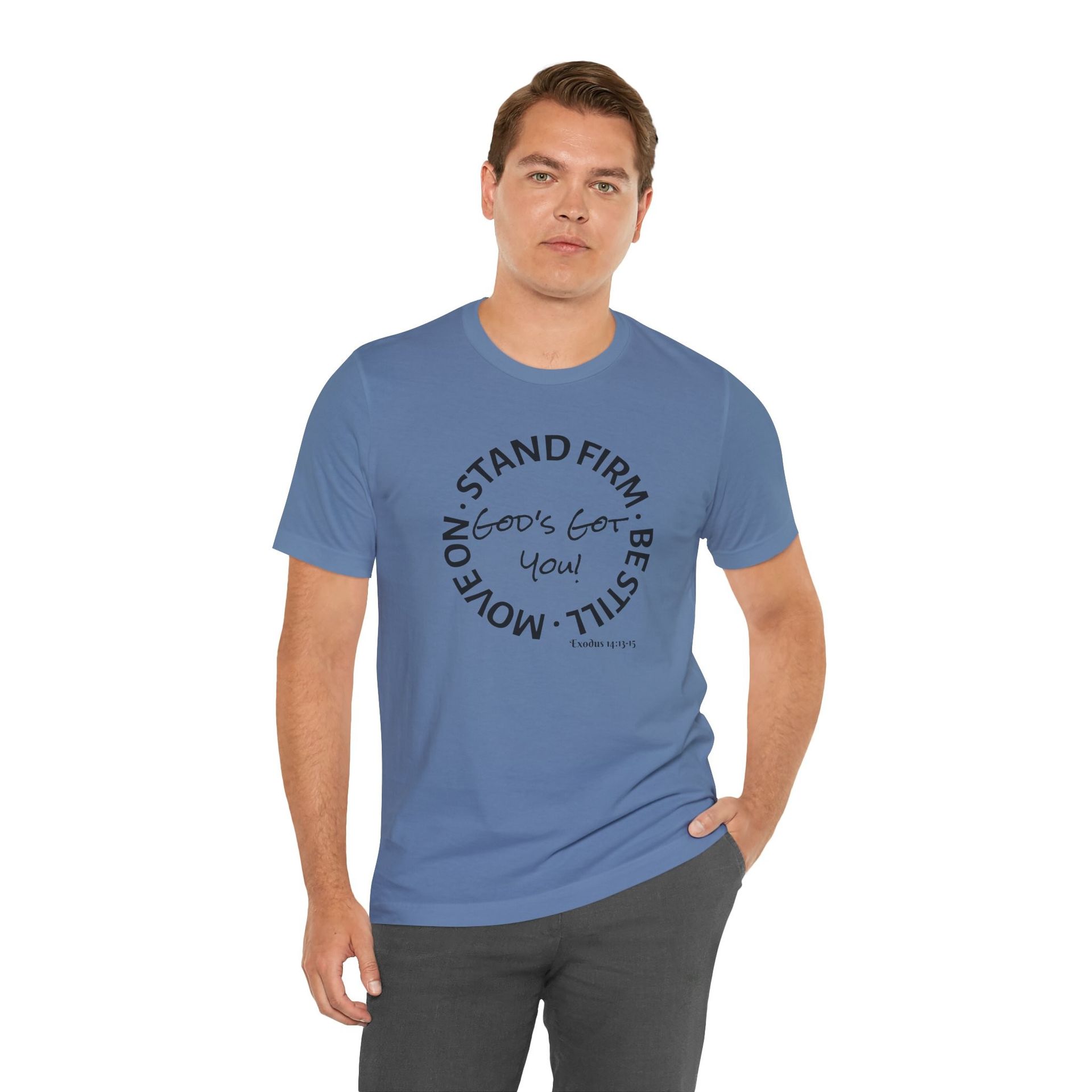 Man wearing a blue t-shirt with "Stand Firm, Be Still, Move On" text.