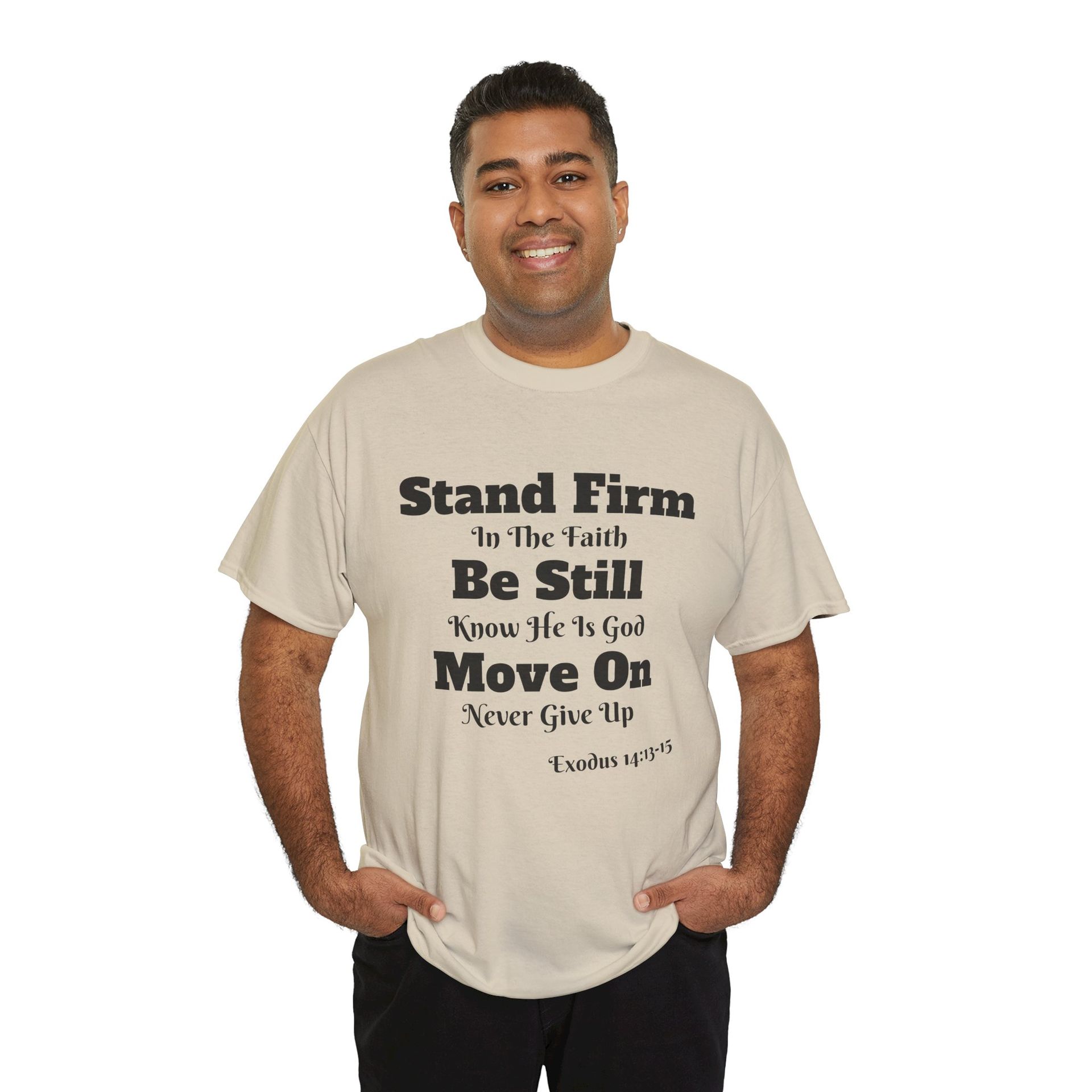 Man wearing a tan shirt with black text: "Stand Firm, Be Still, Move On."