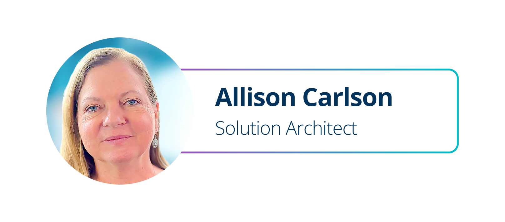 Allison Carlson, a Solution Architect. A headshot with name and title.