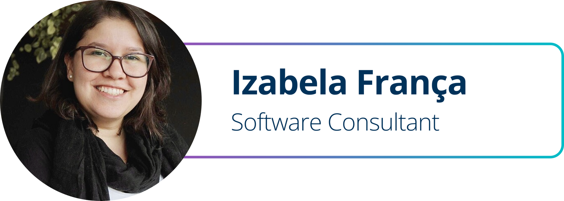Portrait of Izabela França, Software Consultant, in a circular headshot with teal nameplate
