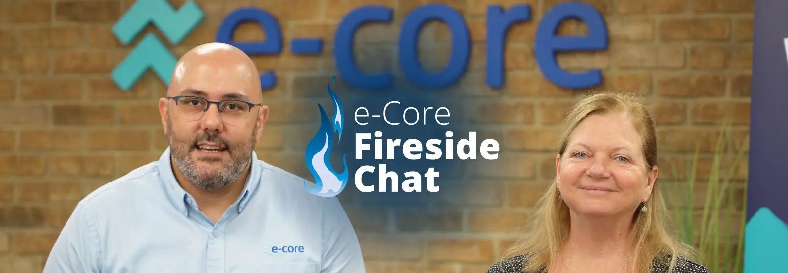 Two people in front of a brick wall and e-core logo. Title on the graphic: e-core Fireside Chat.