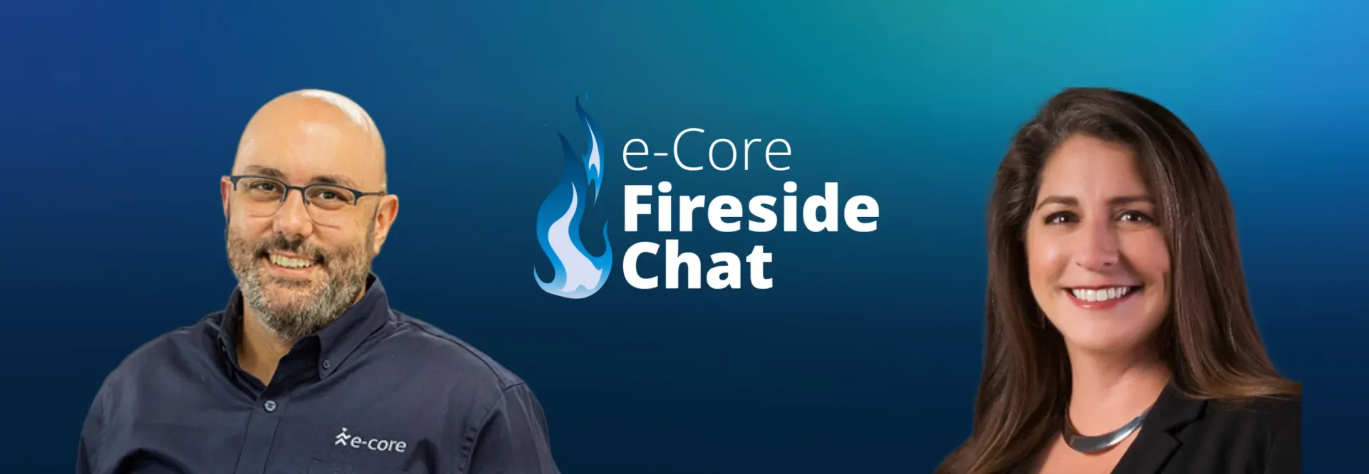 Two people smiling, e-Core Fireside Chat logo, blue gradient background.