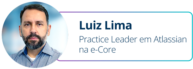 Luiz Lima, Practice Leader em Atlassian na e-Core, portrait in a circle, text on a blue background.
