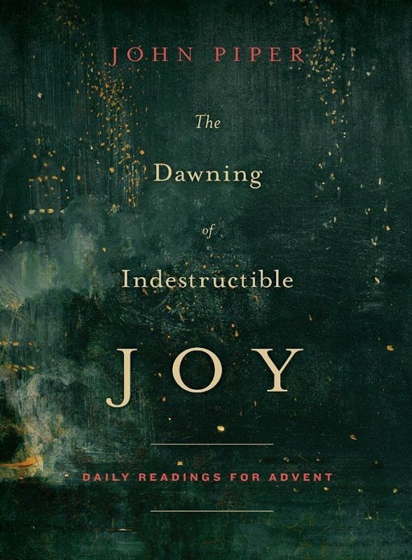 The Dawning of Indestructible Joy Book by John Piper