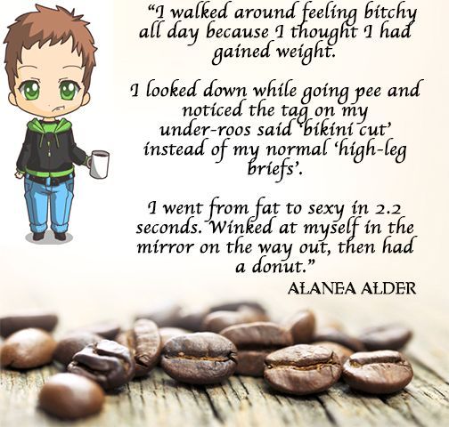 Alanea alder wrote a book called i walked around feeling bitchy all day because i thought i had gained weight