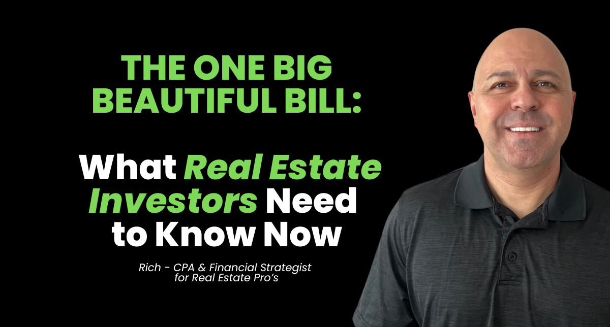 The One Big Beautiful Bill: What Real Estate Investors Need to Do