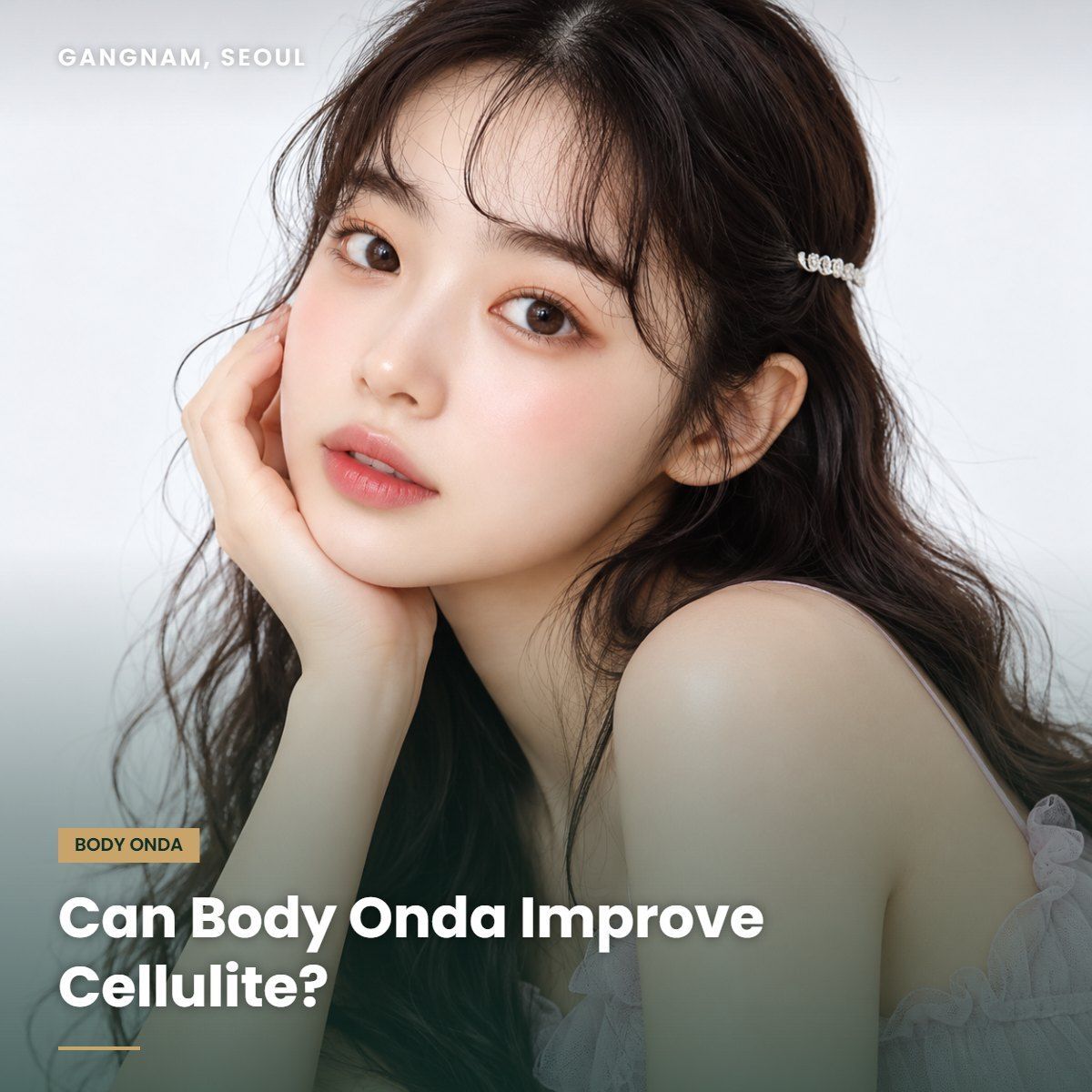 Body Onda for cellulite at YAAN Clinic Gangnam, Seoul