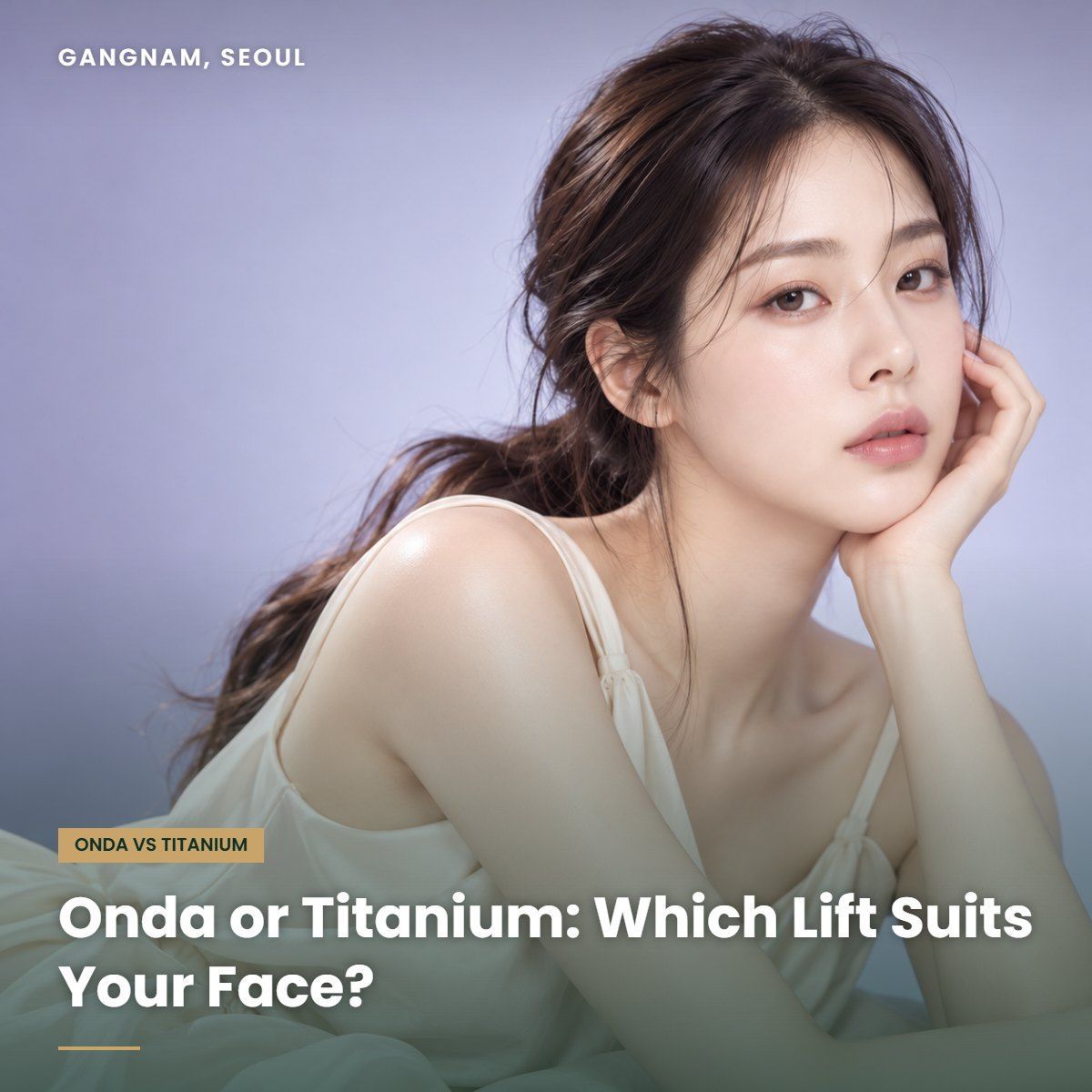Onda and Titanium lifting comparison at YAAN Clinic Gangnam, Seoul