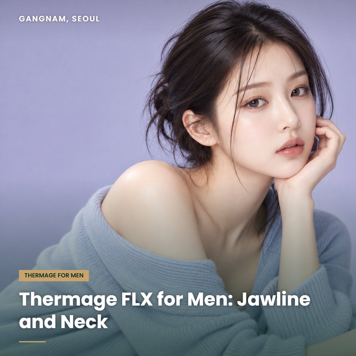 Thermage FLX for men at YAAN Clinic Gangnam, Seoul